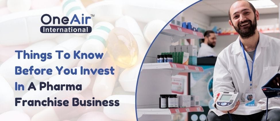 Things To Know Before You Invest In A Pharma Franchise Business
