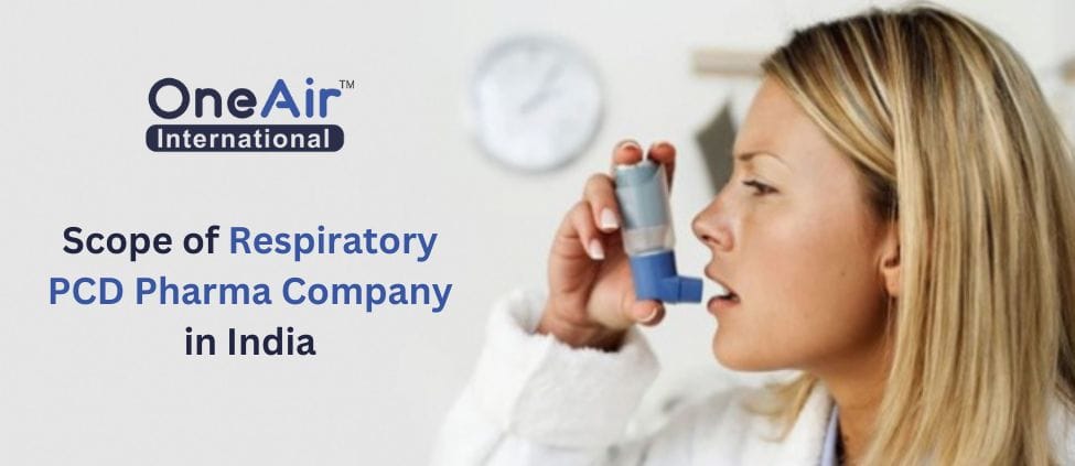 Scope of Respiratory PCD Pharma Company in India